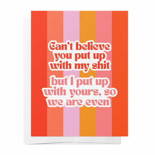 Put up with my shit - Someone Special Orange and Red Greeting Card